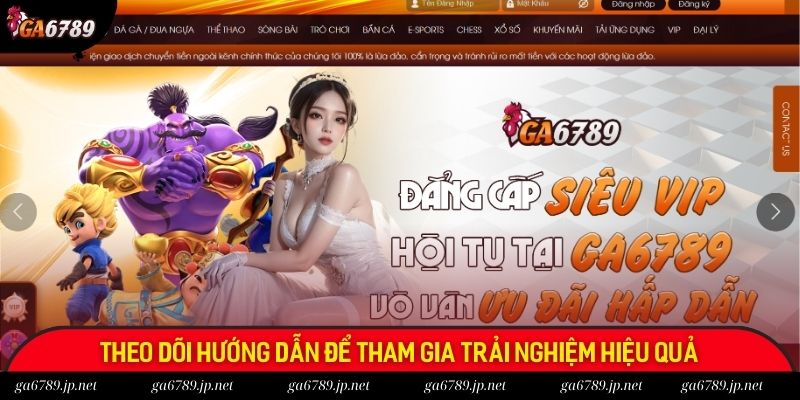 Theo dõi hướng dẫn để tham gia trải nghiệm hiệu quả